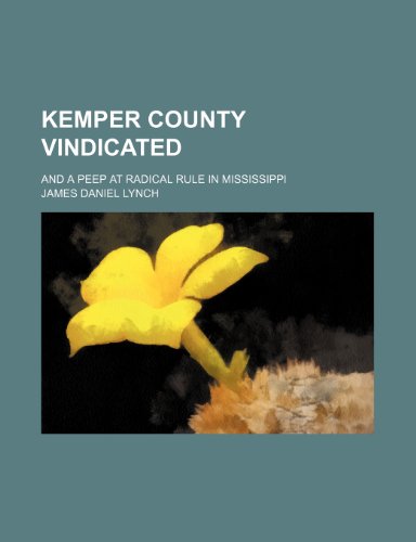 Kemper County Vindicated; And a Peep at Radical Rule in Mississippi