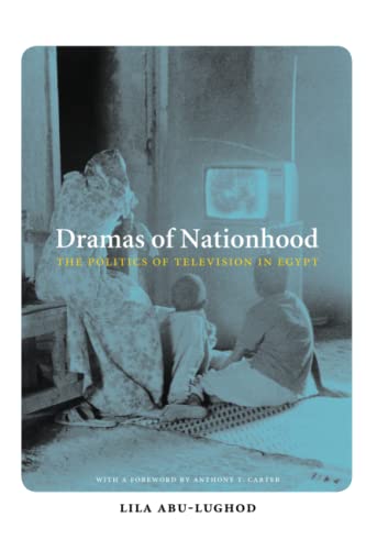 Dramas of Nationhood: The Politics of Television in Egypt
