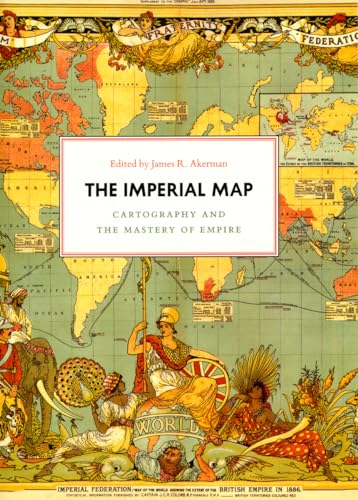 The Imperial Map: Cartography and the Mastery of Empire (KENNETH NEBENZAHL, JR, LECTURES IN THE HISTORY OF CARTOGRAPHY)