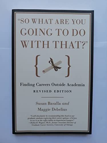 "So What Are You Going to Do with That?": Finding Careers Outside Academia