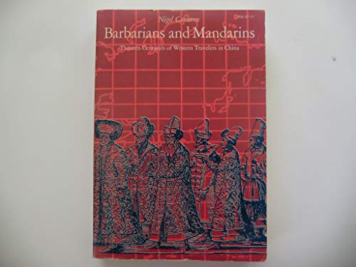 Barbarians and Mandarins: Thirteen Centuries of Western Travelers in China