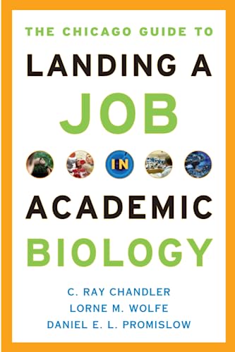 The Chicago Guide to Landing a Job in Academic Biology (Chicago Guides to Academic Life)