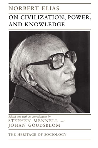 On Civilization, Power, and Knowledge: Selected Writings (Volume 1998) (Heritage of Sociology Series)