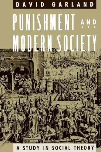 Punishment and Modern Society: A Study In Social Theory (Studies in Crime and Justice)