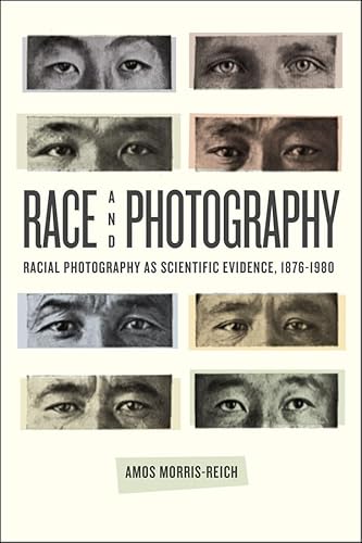 Race and Photography: Racial Photography as Scientific Evidence, 1876-1980 (Emersion: Emergent Village resources for communities of faith)