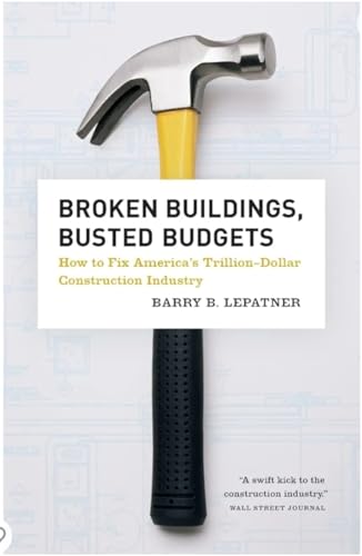 Broken Buildings, Busted Budgets: How to Fix America's Trillion-Dollar Construction Industry