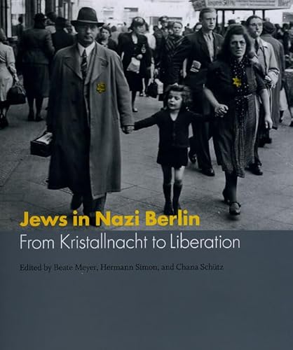 Jews in Nazi Berlin: From Kristallnacht to Liberation