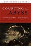 Courting The Abyss: Free Speech And The Liberal Tradition