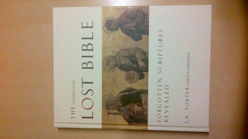 The Lost Bible: Forgotten Scriptures Revealed