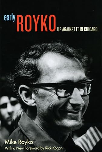 Early Royko: Up Against It in Chicago