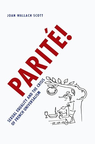 Parité!: Sexual Equality and the Crisis of French Universalism (Chicago Studies in Practices of Meaning)