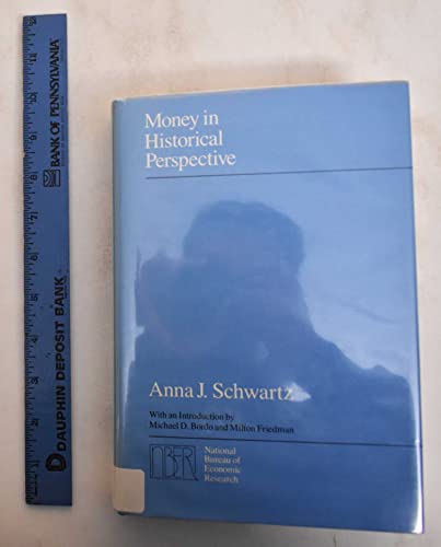 Money in Historical Perspective (National Bureau of Economic Research Monograph)