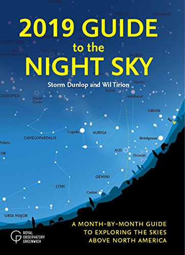 Guide to the Night Sky 2019: A Month-by-Month Guide to Exploring the Skies Above North America