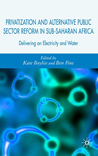 Privatization and Alternative Public Sector Reform in Sub-Saharan Africa: Delivering on Electricity and Water