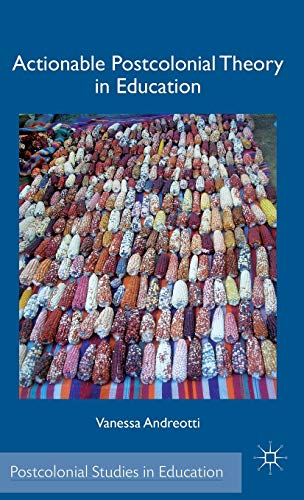 Actionable Postcolonial Theory in Education (Postcolonial Studies in Education)