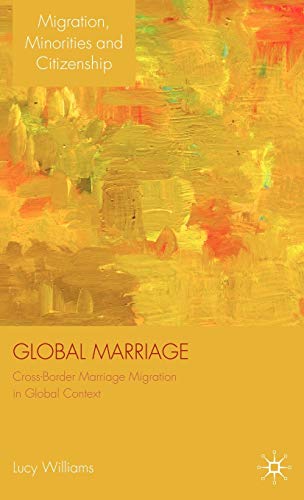Global Marriage: Cross-Border Marriage Migration in Global Context