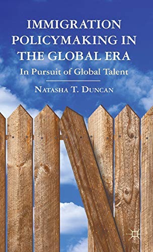 Immigration Policymaking in the Global Era: In Pursuit of Global Talent