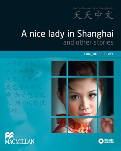A Nice Lady in Shanghai and Other Stories: Turquoise Level (Tiantian Zhongwen Graded Chinese Reader Series) w/ Audio CD (Tian Tian Zhongwen Graded Reader Series)