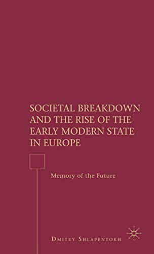 Societal Breakdown and the Rise of the Early Modern State in Europe: Memory of the Future