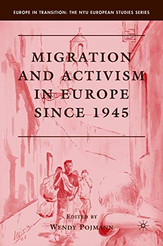 Migration and Activism in Europe since 1945 (Europe in Transition: The NYU European Studies Series)