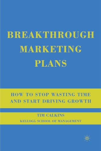 Breakthrough Marketing Plans: How to Stop Wasting Time and Start Driving Growth