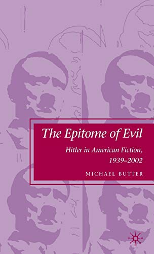 The Epitome of Evil: Hitler in American Fiction, 1939–2002