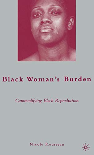 Black Woman’s Burden: Commodifying Black Reproduction