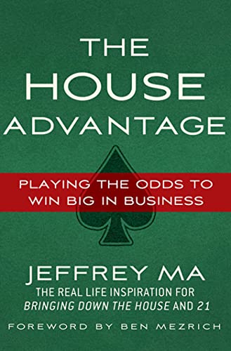 The House Advantage: Playing the Odds to Win Big in Business