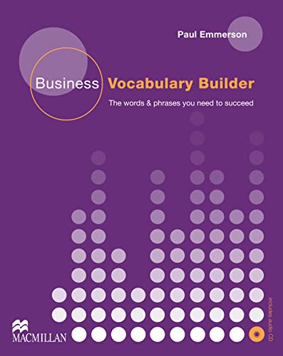 Business Vocabulary Builder. Intermediate to Upper-Intermediate: The Words & Phrases You Need to Succeed