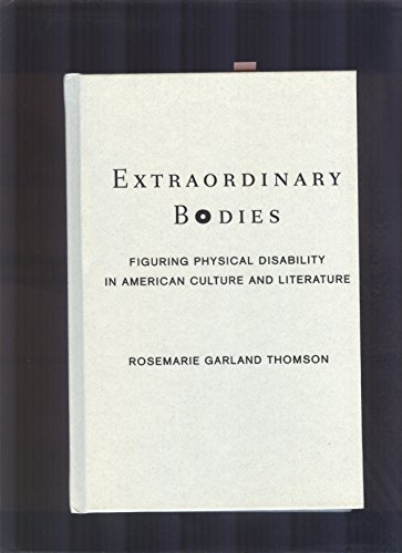 Extraordinary Bodies: Figuring Physical Disability in American Culture and Literature