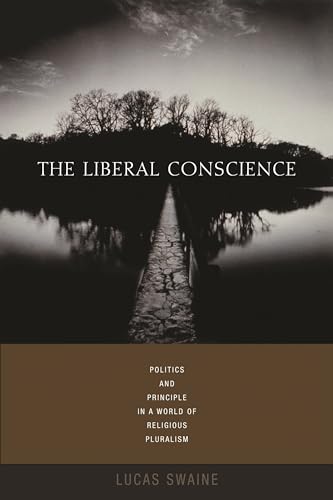 The Liberal Conscience: Politics and Principle in a World of Religious Pluralism