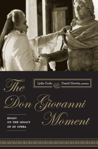 The Don Giovanni Moment: Essays on the Legacy of an Opera (Columbia Themes in Philosophy, Social Criticism, And the Arts)