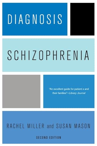 Diagnosis: Schizophrenia: A Comprehensive Resource for Consumers, Families, and Helping Professionals