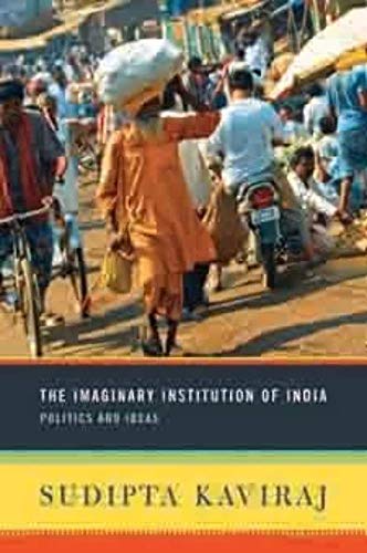 The Imaginary Institution of India: Politics and Ideas