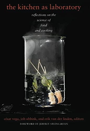 The Kitchen as Laboratory: Reflections on the Science of Food and Cooking (Arts and Traditions of the Table: Perspectives on Culinary History)