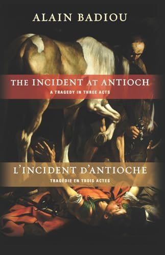 The Incident at Antioch / L’Incident d’Antioche: A Tragedy in Three Acts / Tragédie en trois actes (Insurrections: Critical Studies in Religion, Politics, and Culture)