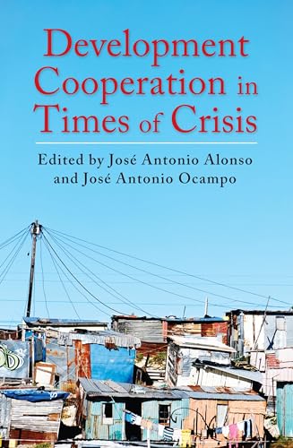 Development Cooperation in Times of Crisis (Initiative for Policy Dialogue at Columbia: Challenges in Development and Globalization)