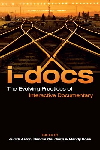 I-Docs: The Evolving Practices of Interactive Documentary