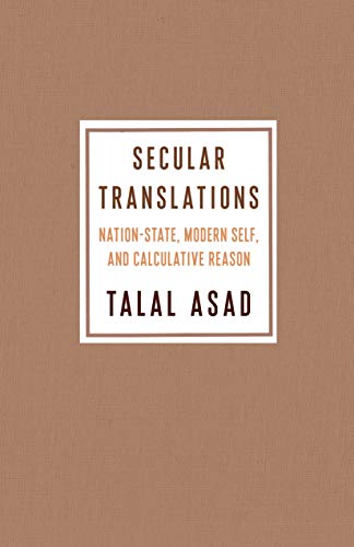 Secular Translations: Nation-State, Modern Self, and Calculative Reason (Ruth Benedict Book Series)