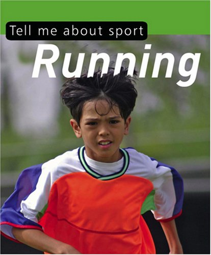Tell Me About-- Running. [Clive Gifford]