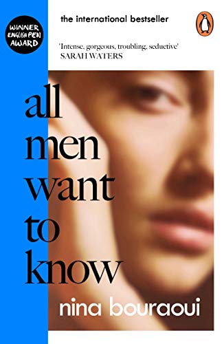 All Men Want to Know: Intense, gorgeous, troubling, seductive' SARAH WATERS