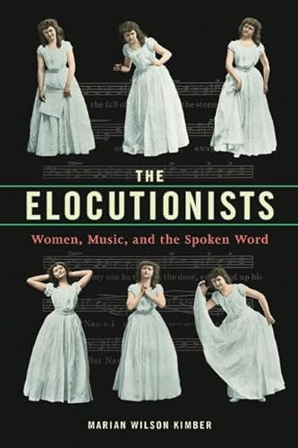 The Elocutionists: Women, Music, and the Spoken Word (Music in American Life)