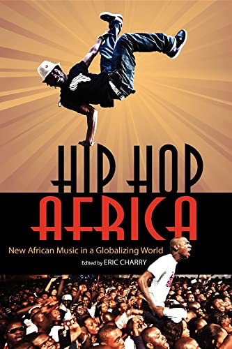 Hip Hop Africa: New African Music in a Globalizing World