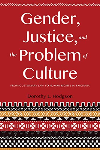 Gender, Justice, and the Problem of Culture: From Customary Law to Human Rights in Tanzania