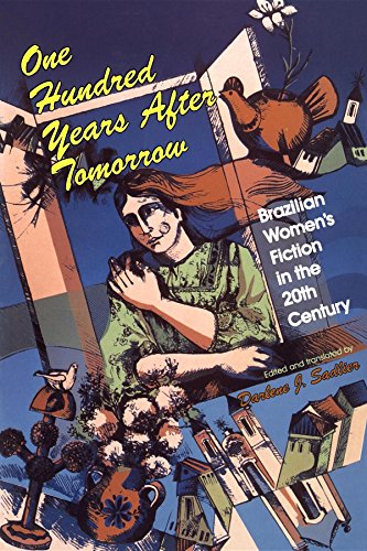 One Hundred Years after Tomorrow: Brazilian Women's Fiction in the Twentieth Century