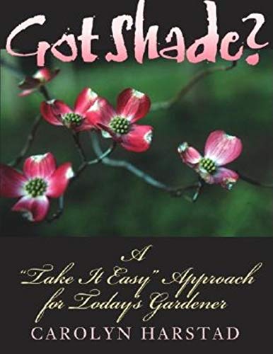 Got Shade?: A "Take It Easy" Approach for Today's Gardener