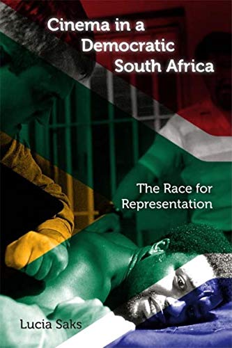 Cinema in a Democratic South Africa: The Race for Representation (New Directions in National Cinemas)