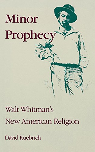Minor Prophecy: Walt Whitman's New American Religion (Religion in North America)