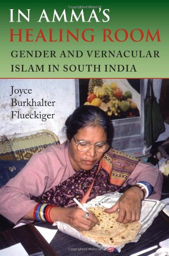 In Amma's Healing Room: Gender and Vernacular Islam in South India