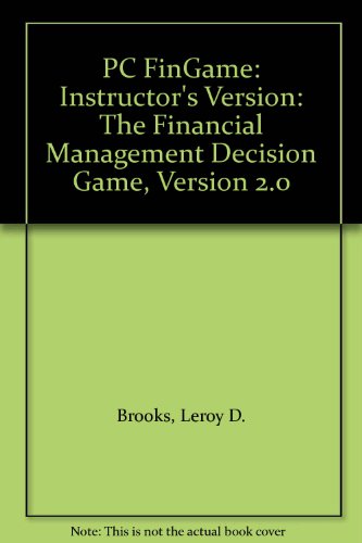 Instructor's Version (PC FinGame: The Financial Management Decision Game, Version 2.0)